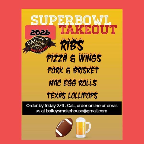 Bailey's Smokehouse Superbowl Takeout menu for 2026, featuring ribs, pizza, wings, pork, brisket, mac egg rolls, and Texas lollipops.